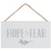 Hope Fear Hanging Sign