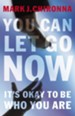 You Can Let Go Now: It's Okay to Be Who You Are - eBook