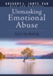 Unmasking Emotional Abuse: Start the Healing