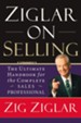 Ziglar on Selling: The Ultimate Handbook for the Complete Sales Professional - eBook