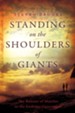 Standing on the Shoulders of Giants: The Release of Mantles to the End-Time Generation - eBook