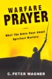 Warfare Prayer: What the Bible Says about Spiritual Warfare - eBook