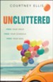 Uncluttered: Free Your Space, Free Your Schedule, Free  Your Soul