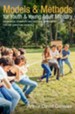 Models and Methods for Youth and Young Adult Ministry: Ecumenical Examples and Pastoral Approaches for the Christian Church