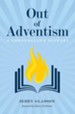 Out of Adventism: A Theologian's Journey