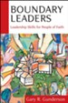 Boundary Leaders: Leadership Skills for People of Faith