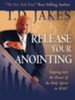 Release Your Anointing: Tapping the Power of the Holy Spirit in You - eBook