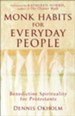 Monk Habits for Everyday People: Benedictine Spirituality for Protestants - eBook