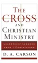 Cross and Christian Ministry, The: An Exposition of Passages from 1 Corinthians - eBook