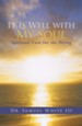 It Is Well with My Soul: Spiritual Care for the Dying - eBook
