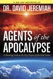 Agents of the Apocalypse: A Riveting Look at the Key Players of the End Times - eBook