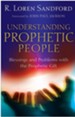 Understanding Prophetic People: Blessings and Problems with the Prophetic Gift - eBook