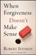 When Forgiveness Doesn't Make Sense