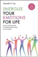 Energize Your Emotions for Life: Practical Self-Leadership for Satisfying Relationships and Friendships