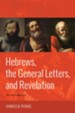 Hebrews, the General Letters, and Revelation: An Introduction