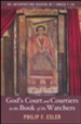 God's Court and Courtiers in the Book of the Watchers: Re-Interpreting Heaven in 1 Enoch 1-36