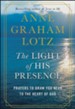 The Light of His Presence: Prayers to Draw You Near to the Heart of God