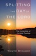 Splitting the Day of the Lord: The Cornerstone of Christian Theology