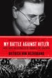 My Battle Against Hitler: Faith, Truth, and Defiance in the Shadow of the Third Reich - eBook