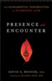 Presence and Encounter: The Sacramental Possibilities of Everyday Life - eBook