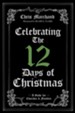 Celebrating The 12 Days of Christmas: A Guide for Churches and Families