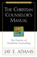 The Christian Counselor's Manual: The Practice of Nouthetic Counseling - eBook
