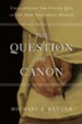 The Question of Canon: Challenging the Status Quo in the New Testament Debate - eBook