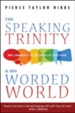 The Speaking Trinity and His Worded World: Why Language Is at the Center of Everything