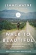 Walk to Beautiful: The Power of Love and a Homeless Kid Who Found the Way - eBook