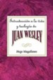 Introduccion a la Vida y Teologia de Juan Wesley AETH: Introduction to the Life and Theology of John Wesley Spanish - eBook