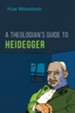 A Theologian's Guide to Heidegger