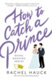 How to Catch a Prince, Royal Wedding Series #3 -eBook