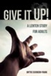 Give It Up!: A Lenten Study for Adults - eBook