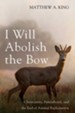 I Will Abolish the Bow