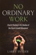 No Ordinary Work