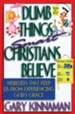 Dumb Things Smart Christians Believe: Misbeliefs that Keep Us From Experiencing God's Grace - eBook