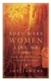 They Were Women Like Me: Women of the New Testament in Devotions for Today - eBook