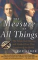 The Measure of All Things: The Seven-Year Odyssey and Hidden Error That Transformed the World - eBook