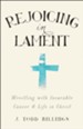 Rejoicing in Lament: Wrestling with Incurable Cancer and Life in Christ - eBook