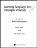 Learning Language Arts Through Literature: British  Literatures, 3rd Edition, Course Notes, Tests, Answers