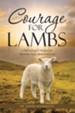 Courage for Lambs: A Psychologists Memoir of Recovery from Abuse and Loss - eBook