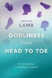 Godliness from Head to Toe: An Introduction to the Book of James