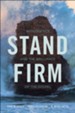 Stand Firm: Apologetics and the Brilliance of the Gospel