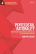 Pentecostal Rationality: Episemology and Theological Hermeneutics in the Foursquare Tradition