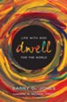 Dwell: Life with God for the World - eBook
