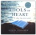 Idols of the Heart, Revised and Updated: Learning to Long for God Alone, Unabridged Audiobook on CD