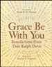 Grace Be With You: Benedictions from Dale Ralph Davis