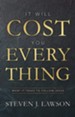 It Will Cost You Everything: What it Takes to Follow Jesus