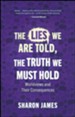 Lies We are Told, the Truth We Must Hold: Worldviews and Their Consequences