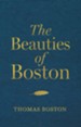 The Beauties of Boston: A Selection of the Writings of Thomas Boston